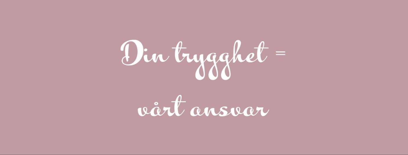 Din trygghet = Vårt ansvar
